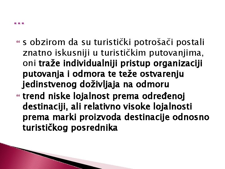 … s obzirom da su turistički potrošači postali znatno iskusniji u turističkim putovanjima, oni