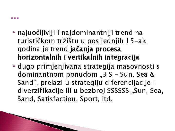 … najuočljiviji i najdominantniji trend na turističkom tržištu u posljednjih 15 -ak godina je