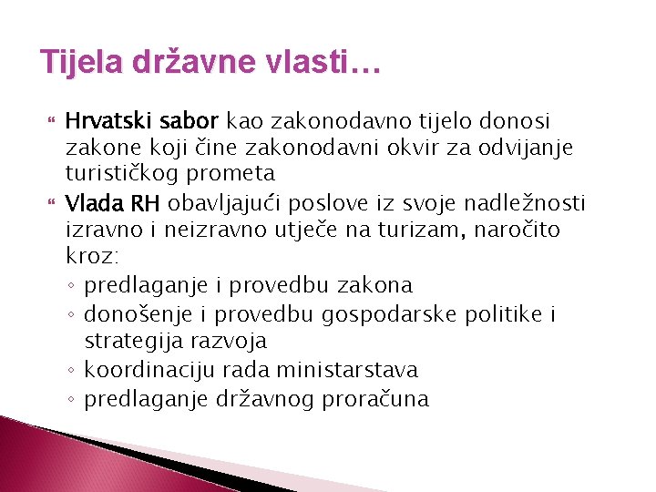 Tijela državne vlasti… Hrvatski sabor kao zakonodavno tijelo donosi zakone koji čine zakonodavni okvir