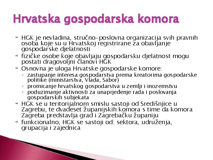 Hrvatska gospodarska komora HGK je nevladina, stručno-poslovna organizacija svih pravnih osoba koje su u