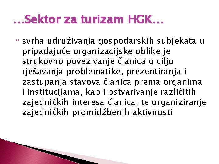 …Sektor za turizam HGK… svrha udruživanja gospodarskih subjekata u pripadajuće organizacijske oblike je strukovno