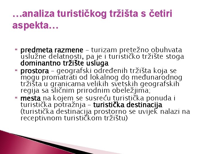 …analiza turističkog tržišta s četiri aspekta… predmeta razmene – turizam pretežno obuhvata uslužne delatnosti,