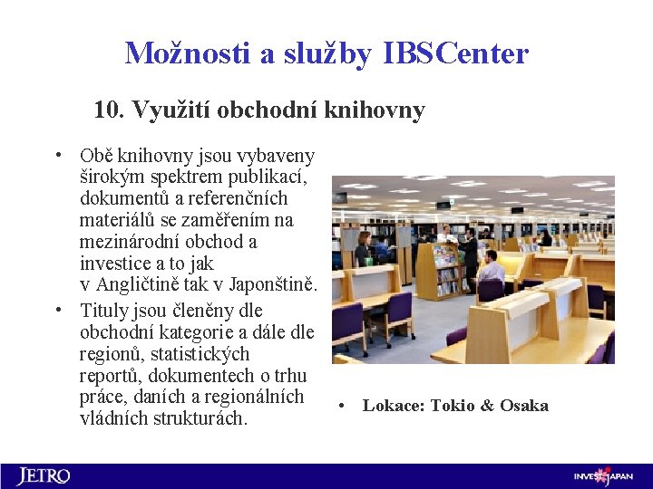 Možnosti a služby IBSCenter 10. Využití obchodní knihovny • Obě knihovny jsou vybaveny širokým