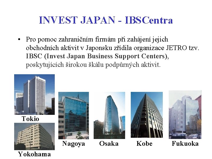 INVEST JAPAN - IBSCentra • Pro pomoc zahraničním firmám při zahájení jejich obchodních aktivit