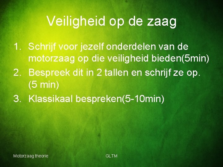 Veiligheid op de zaag 1. Schrijf voor jezelf onderdelen van de motorzaag op die