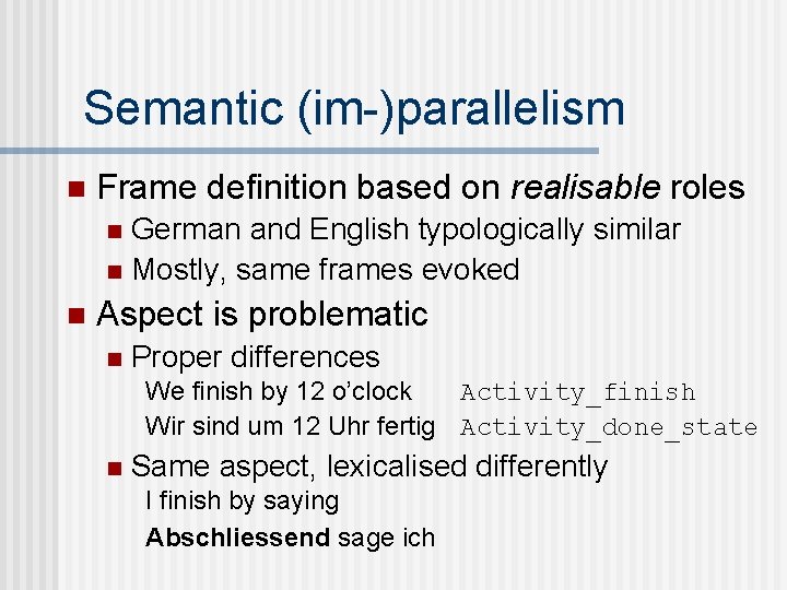 Semantic (im-)parallelism n Frame definition based on realisable roles German and English typologically similar