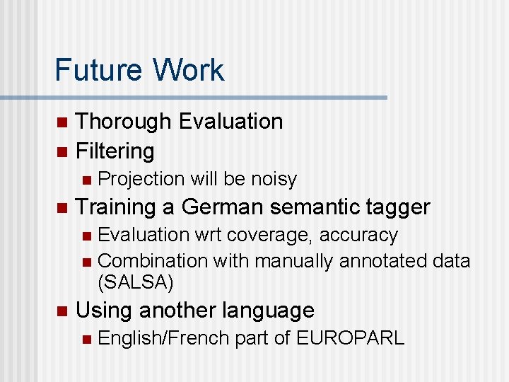 Future Work Thorough Evaluation n Filtering n n n Projection will be noisy Training