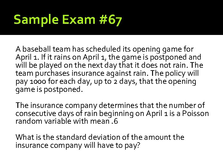 Sample Exam #67 A baseball team has scheduled its opening game for April 1.