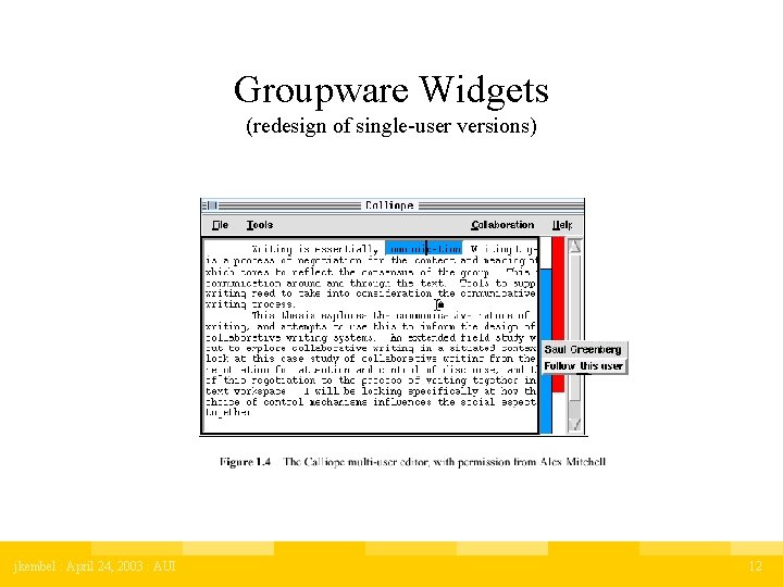 Groupware Widgets (redesign of single-user versions) jkembel : April 24, 2003 : AUI 12