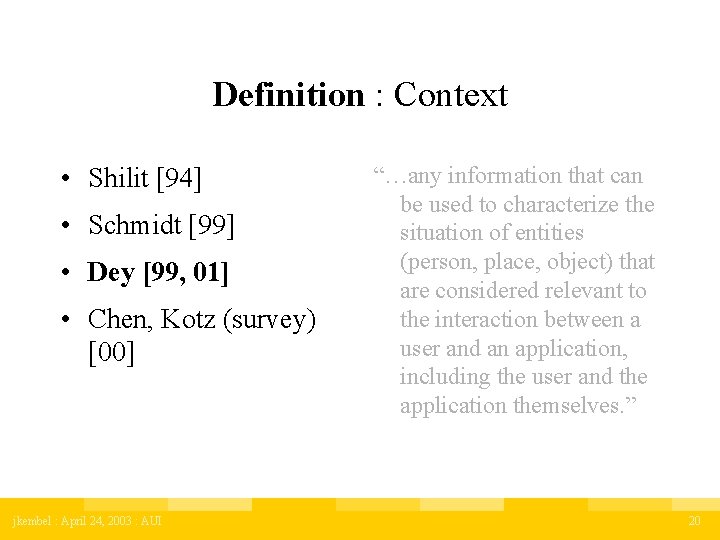 Definition : Context • Shilit [94] • Schmidt [99] • Dey [99, 01] •