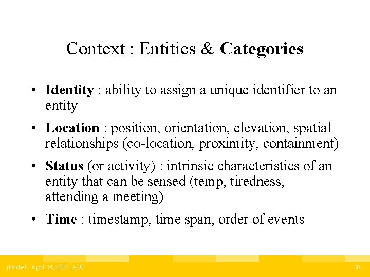 Context : Entities & Categories • Identity : ability to assign a unique identifier