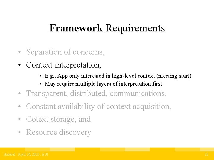 Framework Requirements • Separation of concerns, • Context interpretation, • E. g. , App