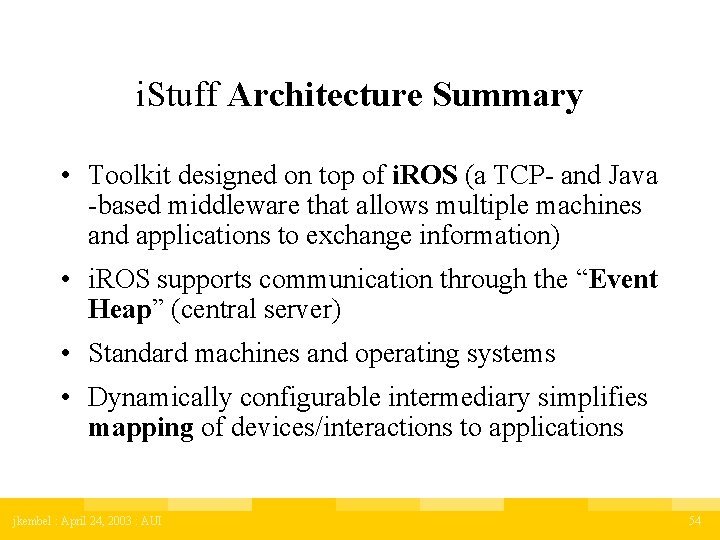 i. Stuff Architecture Summary • Toolkit designed on top of i. ROS (a TCP-
