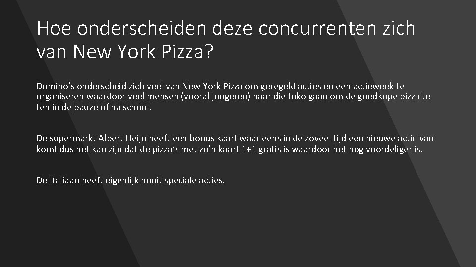 Hoe onderscheiden deze concurrenten zich van New York Pizza? Domino’s onderscheid zich veel van