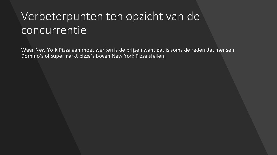 Verbeterpunten opzicht van de concurrentie Waar New York Pizza aan moet werken is de