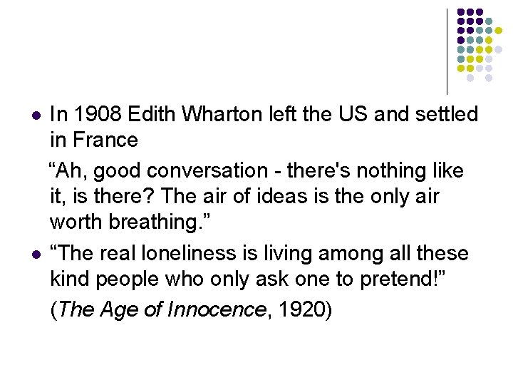 In 1908 Edith Wharton left the US and settled in France “Ah, good conversation