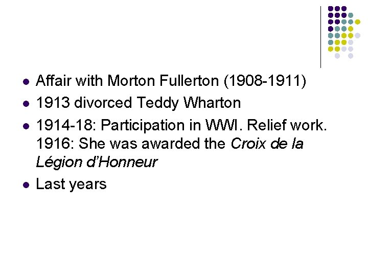 l l Affair with Morton Fullerton (1908 -1911) 1913 divorced Teddy Wharton 1914 -18: