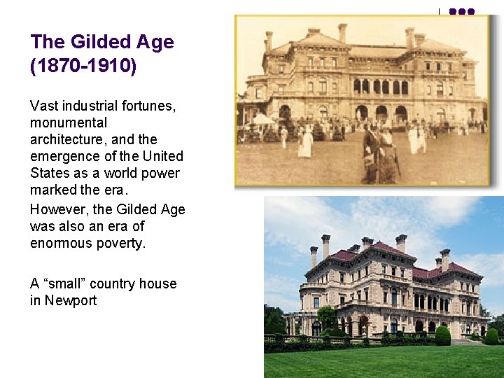 The Gilded Age (1870 -1910) Vast industrial fortunes, monumental architecture, and the emergence of