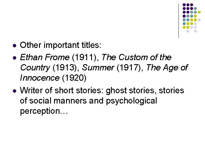 l l l Other important titles: Ethan Frome (1911), The Custom of the Country