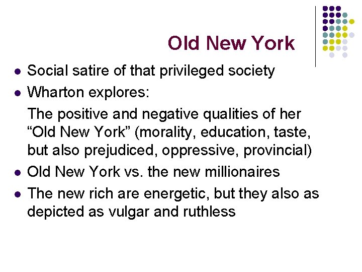 Old New York l l Social satire of that privileged society Wharton explores: The