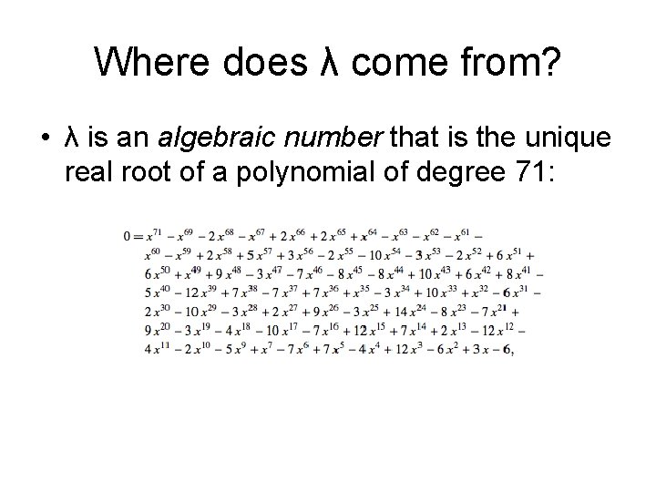 Where does λ come from? • λ is an algebraic number that is the