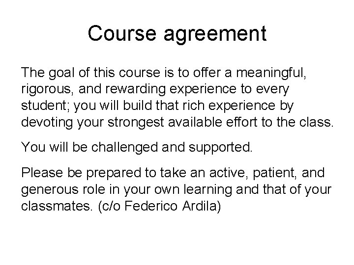Course agreement The goal of this course is to offer a meaningful, rigorous, and