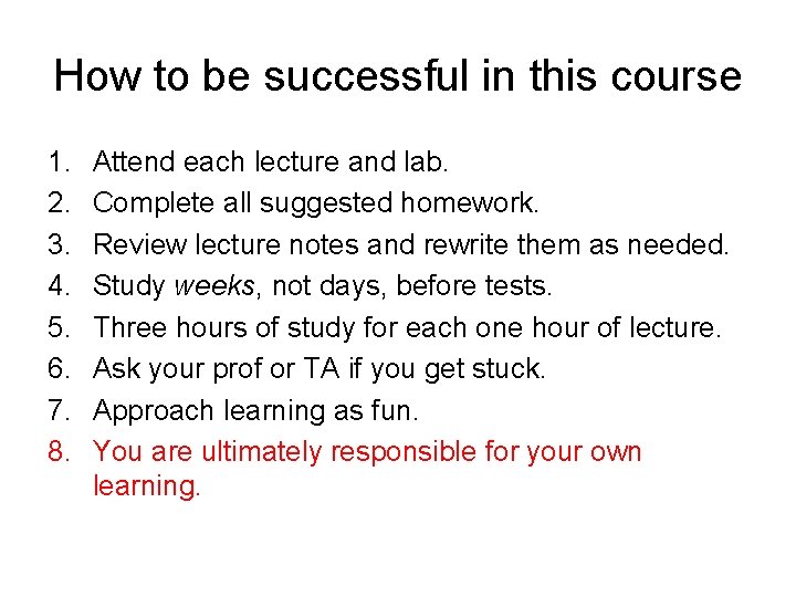 How to be successful in this course 1. 2. 3. 4. 5. 6. 7.