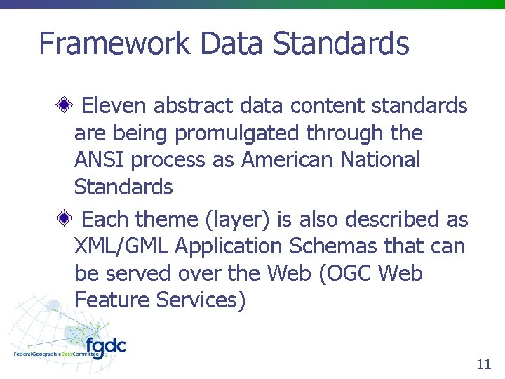 Framework Data Standards Eleven abstract data content standards are being promulgated through the ANSI