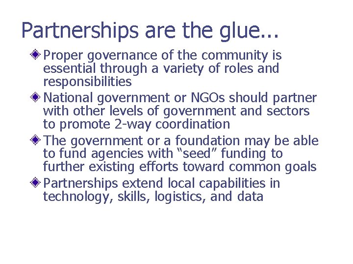 Partnerships are the glue. . . Proper governance of the community is essential through