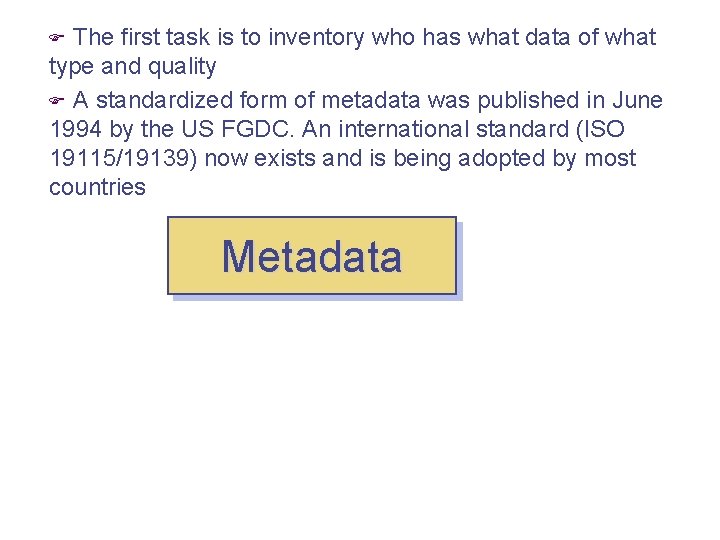 The first task is to inventory who has what data of what type and