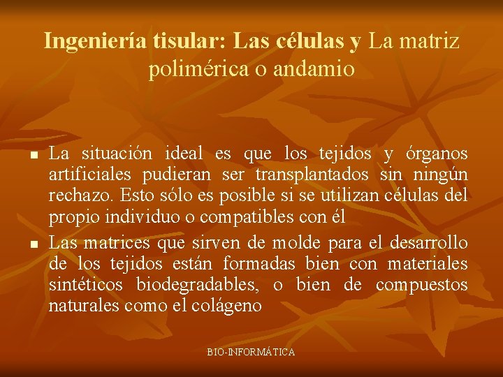 Ingeniería tisular: Las células y La matriz polimérica o andamio n n La situación