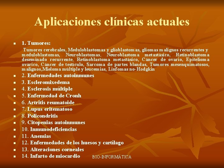 Aplicaciones clínicas actuales n 1. Tumores: Tumores cerebrales, Meduloblastomas y glioblastomas, gliomas malignos recurrentes