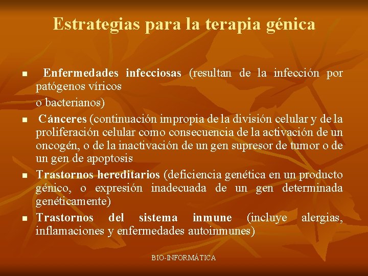 Estrategias para la terapia génica n n Enfermedades infecciosas (resultan de la infección por