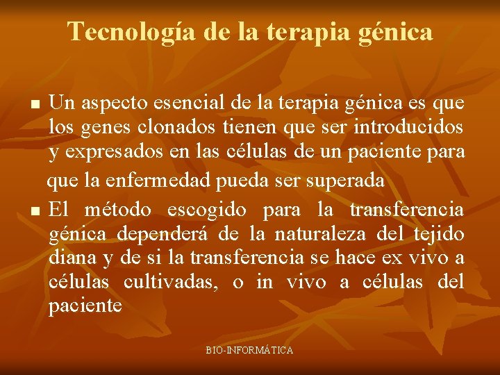 Tecnología de la terapia génica Un aspecto esencial de la terapia génica es que
