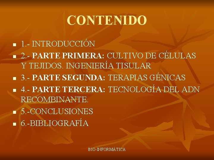 CONTENIDO n n n 1. - INTRODUCCIÓN 2. - PARTE PRIMERA: CULTIVO DE CÉLULAS