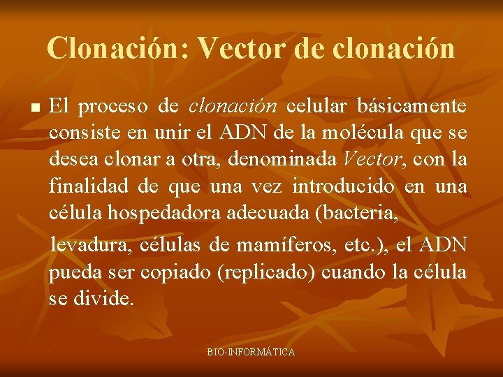 Clonación: Vector de clonación n El proceso de clonación celular básicamente consiste en unir