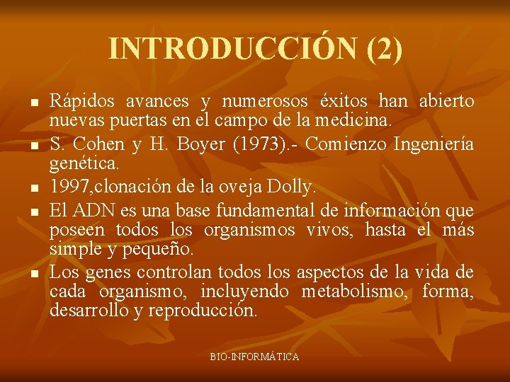 INTRODUCCIÓN (2) n n n Rápidos avances y numerosos éxitos han abierto nuevas puertas