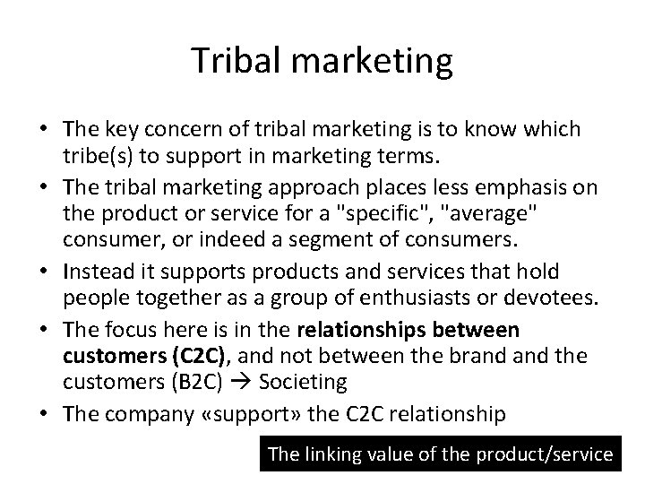 Tribal marketing • The key concern of tribal marketing is to know which tribe(s)