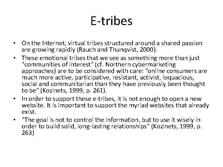 E‐tribes • On the Internet, virtual tribes structured around a shared passion are growing