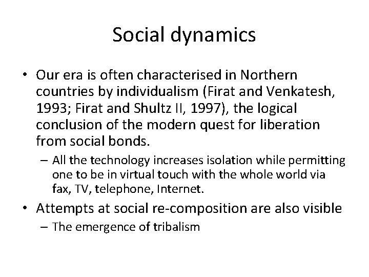 Social dynamics • Our era is often characterised in Northern countries by individualism (Firat