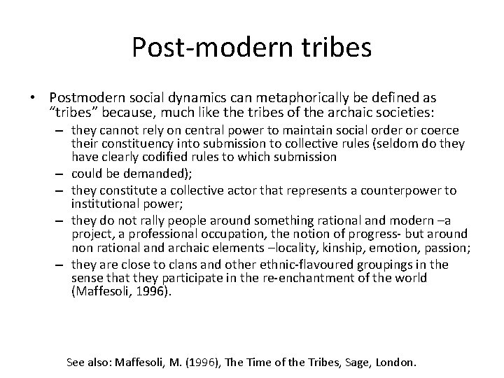 Post‐modern tribes • Postmodern social dynamics can metaphorically be defined as “tribes” because, much