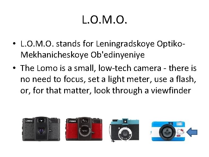 L. O. M. O. • L. O. M. O. stands for Leningradskoye Optiko‐ Mekhanicheskoye