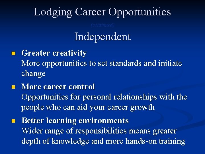 Lodging Career Opportunities (continued) Independent n Greater creativity More opportunities to set standards and