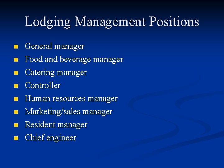 Lodging Management Positions n n n n General manager Food and beverage manager Catering