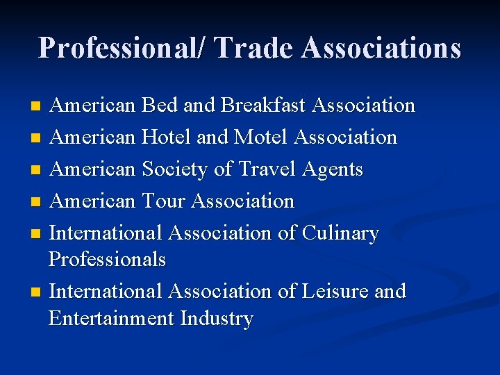 Professional/ Trade Associations American Bed and Breakfast Association n American Hotel and Motel Association