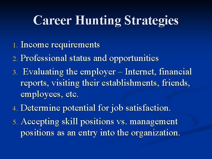 Career Hunting Strategies Income requirements 2. Professional status and opportunities 3. Evaluating the employer