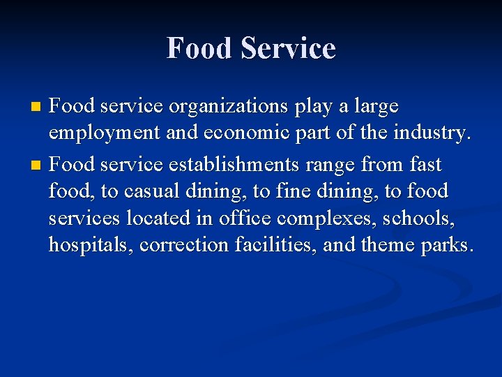 Food Service Food service organizations play a large employment and economic part of the