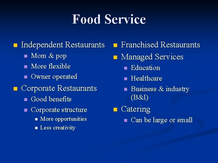 Food Service n Independent Restaurants n n Mom & pop More flexible Owner operated