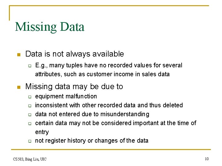 Missing Data n Data is not always available q n E. g. , many