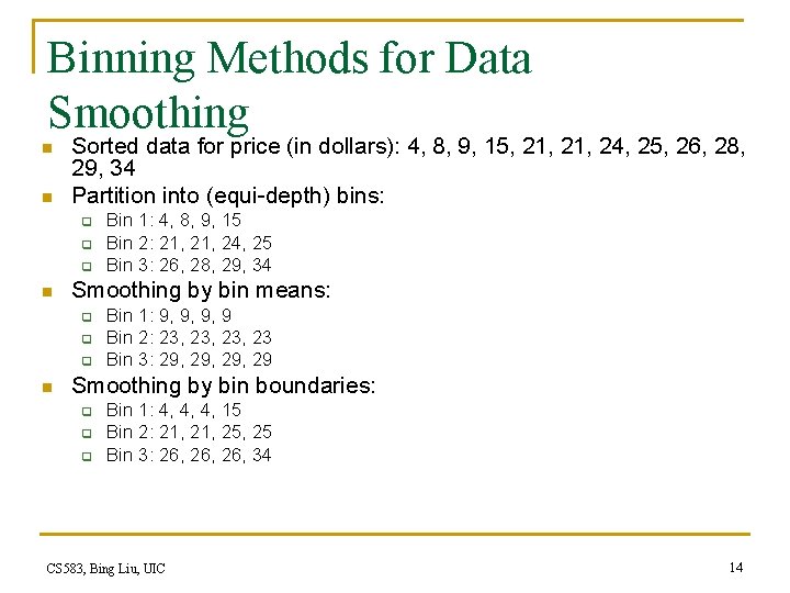 Binning Methods for Data Smoothing n n Sorted data for price (in dollars): 4,